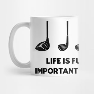 Golf Priorities - Golf Stick - Life is Full of Important Choices Mug